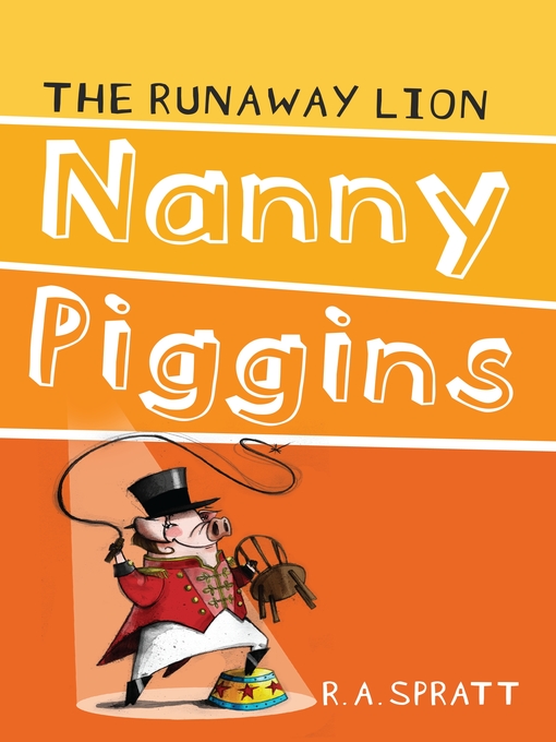 Title details for Nanny Piggins and the Runaway Lion by R.A. Spratt - Available